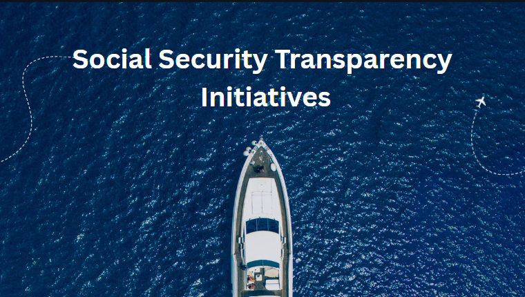 Social Security Transparency Initiatives Social Security Transparency Initiatives